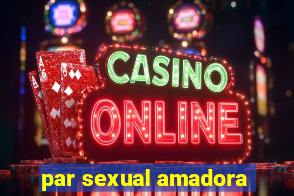 par sexual amadora